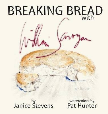 Breaking Bread with William Saroyan(English, Hardcover, Stevens Janice)