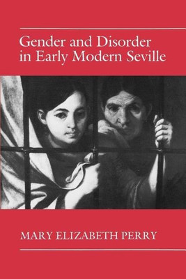 Gender and Disorder in Early Modern Seville(English, Paperback, Perry Mary Elizabeth)