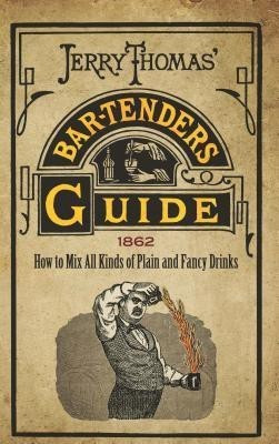 Jerry Thomas' Bartenders Guide(English, Paperback, Thomas Jerry)