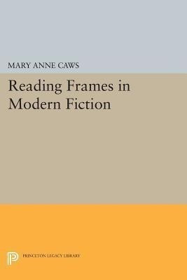 Reading Frames in Modern Fiction(English, Paperback, Caws Mary Anne)
