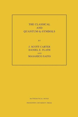 The Classical and Quantum 6j-symbols. (MN-43), Volume 43(English, Paperback, Carter J. Scott)
