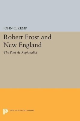 Robert Frost and New England(English, Paperback, Kemp John C.)