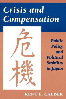 Crisis and Compensation(English, Paperback, Calder Kent E.)