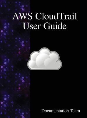 AWS CloudTrail User Guide(English, Hardcover, Team Documentation)