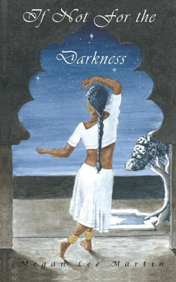 If Not for the Darkness(English, Paperback, Martin Megan Lee)