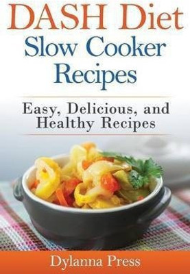 DASH Diet Slow Cooker Recipes(English, Paperback, Dylanna Press)