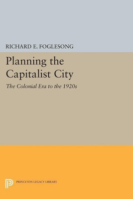 Planning the Capitalist City(English, Paperback, Foglesong Richard E.)