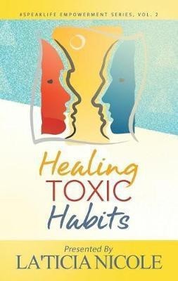 Healing Toxic Habits(English, Paperback, Nicole La'ticia)