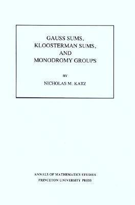 Gauss Sums, Kloosterman Sums, and Monodromy Groups. (AM-116), Volume 116(English, Paperback, Katz Nicholas M.)