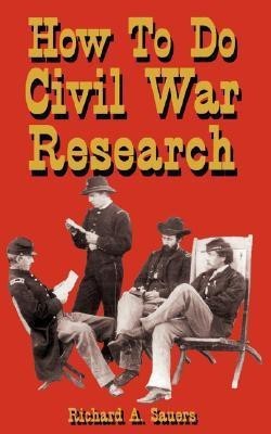 How To Do Civil War Research(English, Paperback, Sauers Richard)