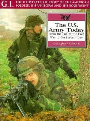 Us Army Today: from the End of the Cold War to the Present Day: G.i. Series Volume 8(English, Paperback, Anderson Christopher J.)