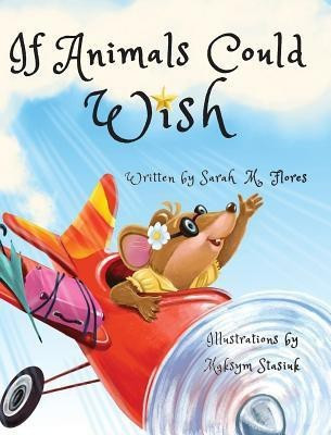 If Animals Could Wish(English, Hardcover, Flores Sarah M)