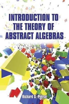 Introduction to the Theory of Abstract Algebras(English, Paperback, Pierce Richard)