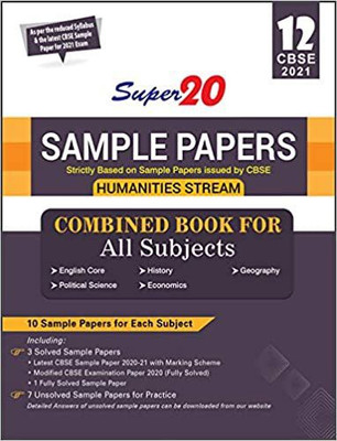 Super 20 Sample Papers (As Per Reduced Syllabus & The Latest CBSE Sample Papers For 2021 Exam) Class 12 (Humanities Stream) Combined Book For All (English Core History Geography, Political Science, Economics) Strictly Based On Sample Papers Issued By CBSE Based On CBSE / NCERT Syllabus(Paperback, Fu