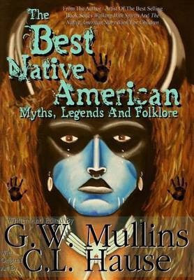 The Best Native American Myths, Legends, and Folklore(English, Hardcover, Mullins G W)