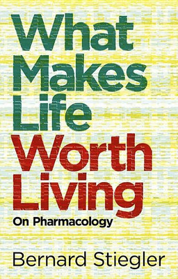 What Makes Life Worth Living(English, Paperback, Stiegler Bernard)