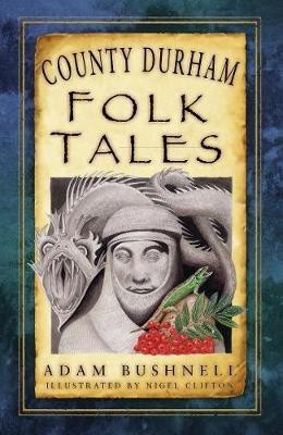 County Durham Folk Tales(English, Paperback, Bushnell Adam)