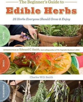 The Beginner's Guide to Edible Herbs(English, Paperback, W. G. Smith Charles)