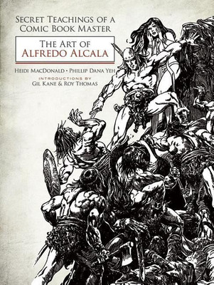 Secret Teachings of a Comic Book Master: The Art of Alfredo Alcala(English, Paperback, MacDonald Heidi)