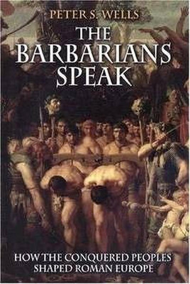 The Barbarians Speak(English, Hardcover, Wells Peter S.)
