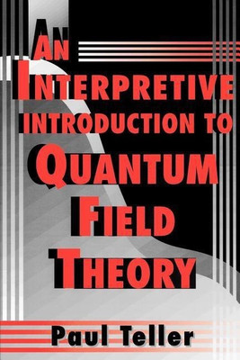 An Interpretive Introduction to Quantum Field Theory(English, Paperback, Teller Paul)
