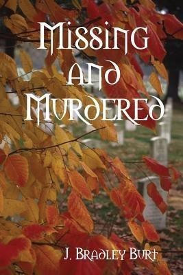 Missing and Murdered(English, Paperback, Burt J Bradley)