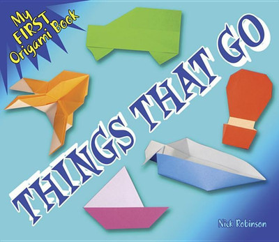 My First Origami Book - Things That Go(English, Paperback, Robinson Nick)