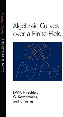 Algebraic Curves over a Finite Field(English, Hardcover, Hirschfeld J. W. P.)