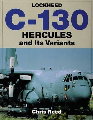 Lockheed C-130 Hercules and Its Variants(English, Paperback, Reed Chris)