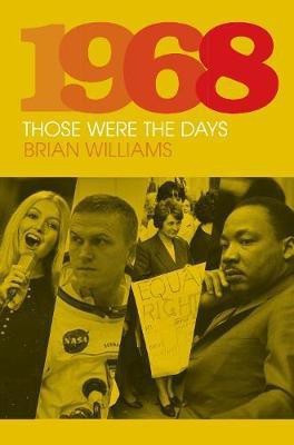 1968: Those Were the Days(English, Hardcover, Williams Brian)