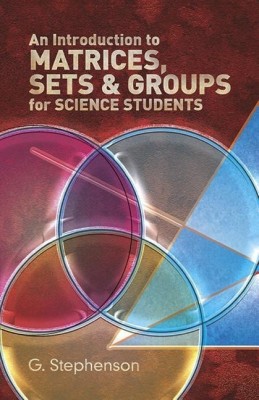 Introduction to Matrices, Sets and Groups for Science Students(English, Paperback, Stephenson Geoffrey)