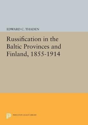 Russification in the Baltic Provinces and Finland, 1855-1914(English, Paperback, unknown)