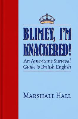 Blimey, I'm Knackered!(English, Hardcover, Hall Marshall)