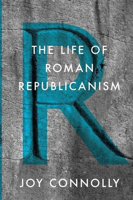The Life of Roman Republicanism(English, Paperback, Connolly Joy)