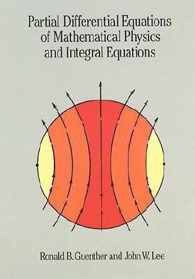 Partial Differential Equations of Mathematical Physics and Integral Equations(English, Paperback, Guenther Ronald B.)