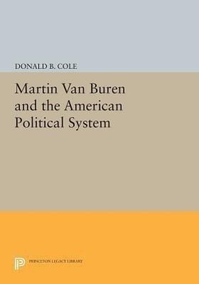 Martin van Buren and the American Political System(English, Paperback, Cole Donald B.)