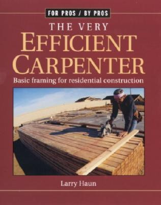 Very Efficient Carpenter: Basic Framing for Residential Construction/FPBP(English, Paperback, Haun Larry)