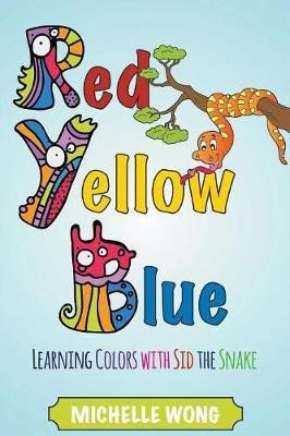 Red, Yellow, Blue(English, Paperback, Wong Michelle)