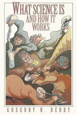 What Science Is and How It Works(English, Paperback, Derry Gregory N.)