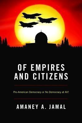 Of Empires and Citizens(English, Hardcover, Jamal Amaney)