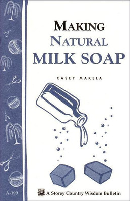 Making Natural Milk Soap(English, Paperback, Makela Casey)