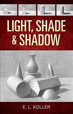 Light, Shade and Shadow(English, Paperback, Koller E.)