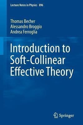 Introduction to Soft-Collinear Effective Theory(English, Paperback, Becher Thomas)