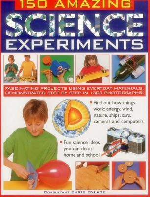 150 Amazing Science Experiments(English, Paperback, Oxlade Chris)