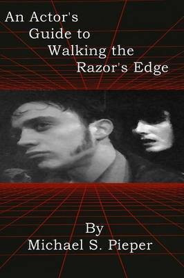 An Actor's Guide to Walking the Razor's Edge(English, Paperback, Pieper Michael S)