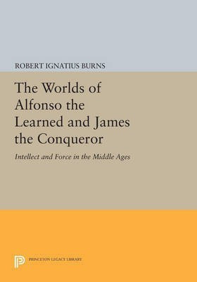 The Worlds of Alfonso the Learned and James the Conqueror(English, Paperback, Burns Robert Ignatius)