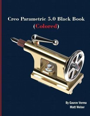 Creo Parametric 5.0 Black Book (Colored)(English, Paperback, Verma Gaurav)