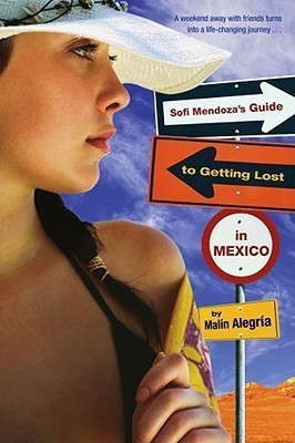 Sofi Mendoza's Guide to Getting Lost in Mexico(English, Paperback, Alegria Malin)