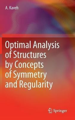 Optimal Analysis of Structures by Concepts of Symmetry and Regularity(English, Hardcover, Kaveh Ali)