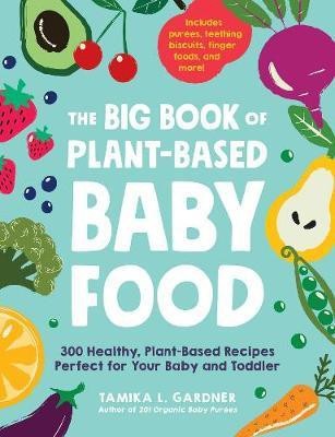 The Big Book of Plant-Based Baby Food(English, Paperback, Gardner Tamika L)